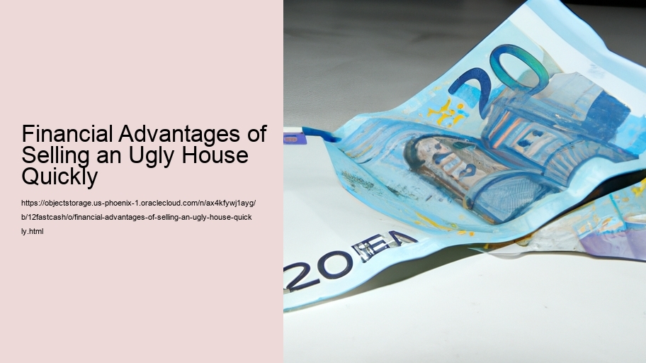 Financial Advantages of Selling an Ugly House Quickly 