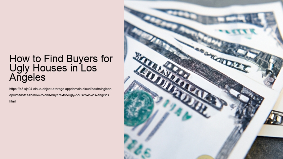 How to Find Buyers for Ugly Houses in Los Angeles