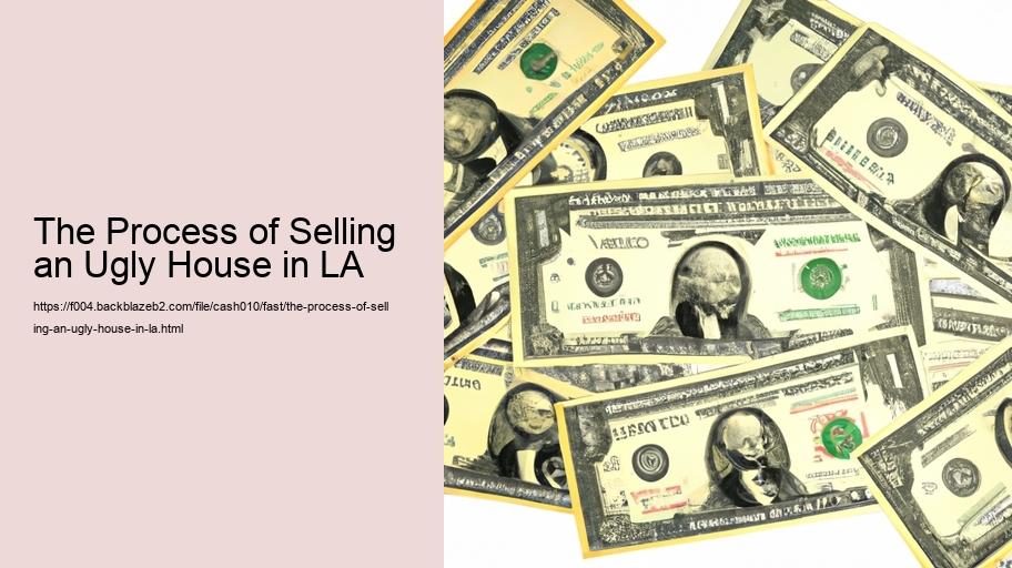 The Process of Selling an Ugly House in LA