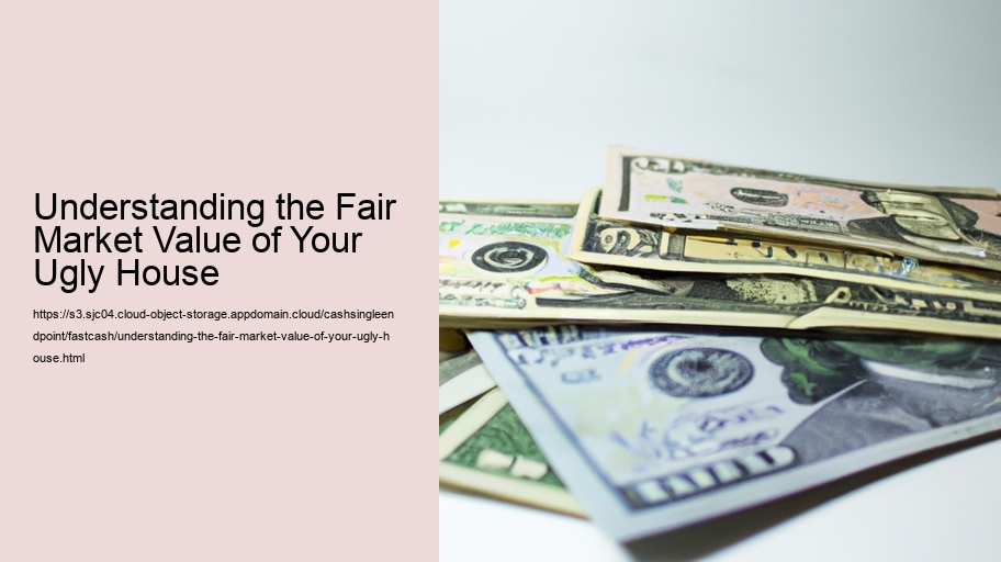 Understanding the Fair Market Value of Your Ugly House 