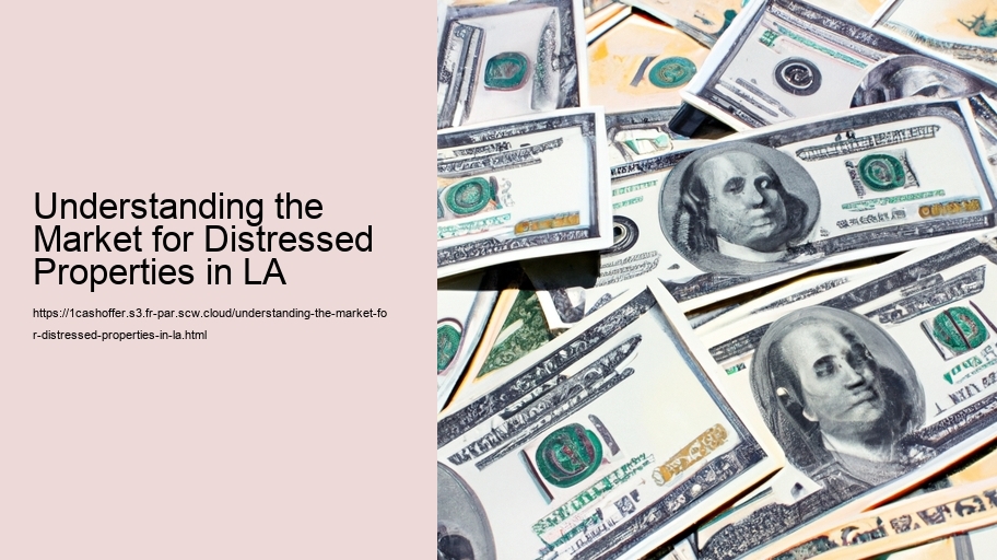 Understanding the Market for Distressed Properties in LA